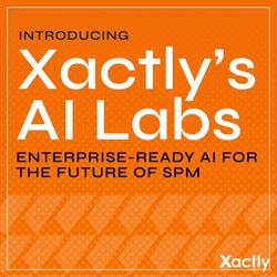 Introducing Xactly’s AI Lab: Enterprise-Ready AI for the Future of SPM ...